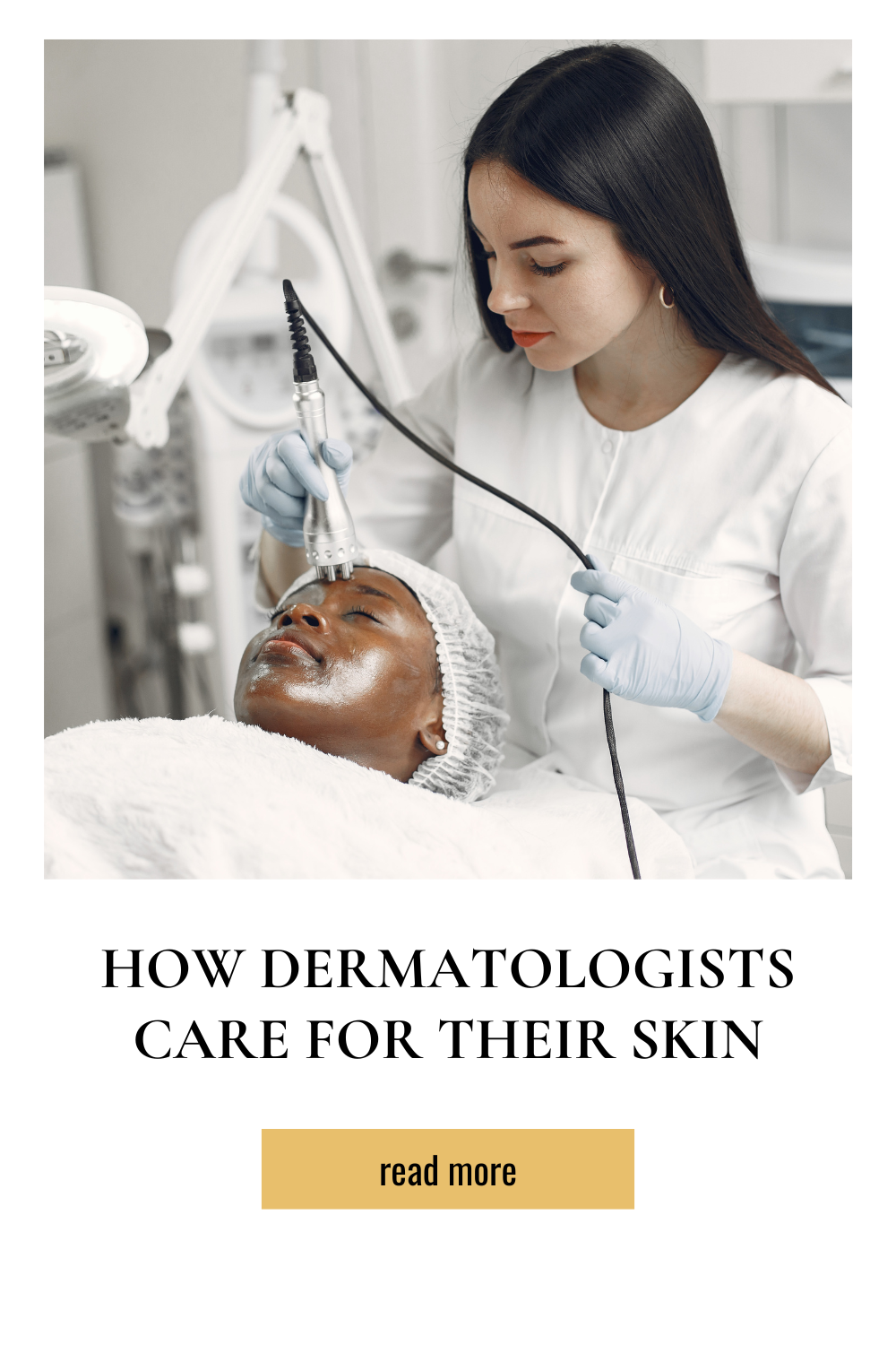 How Dermatologists Care For Their Skin